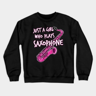 Just A Girl Who Plays Saxophone Female Saxophonist Crewneck Sweatshirt